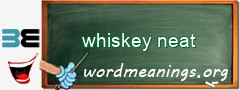 WordMeaning blackboard for whiskey neat